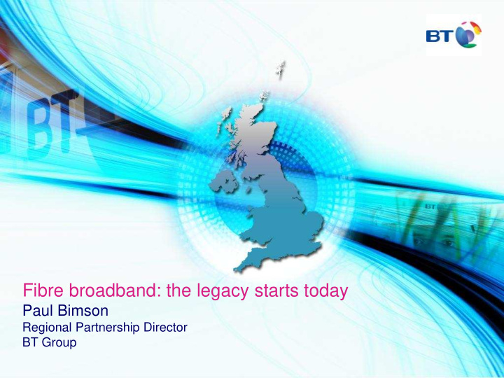 fibre broadband the legacy starts today