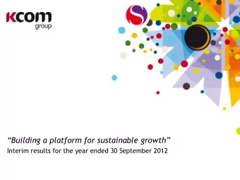 Building a platform for sustainable growth  Interim results for the year ended 30 September