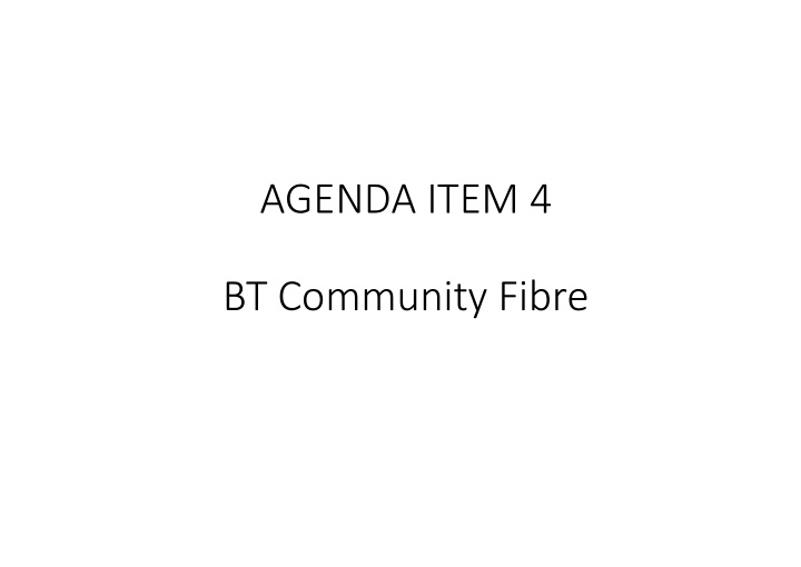 agenda item 4 bt community fibre the broadband mast at