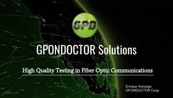 GPONDOCTOR Solutions  High Quality Testing in Fiber Optic Communications  Enrique Areizaga