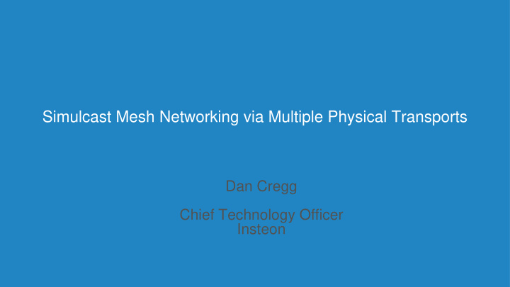 simulcast mesh networking via multiple physical transports