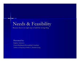 Needs &amp; Feasibility  Needs &amp; Feasibility  Because there is no right way to build the wrong
