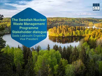 The Swedish Nuclear  Waste Management  Programme  Stakeholder dialogue  Saida Larouchi Engstrm