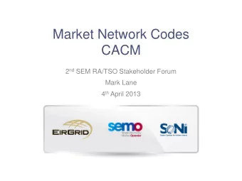 Market Network Codes  CACM 2 nd SEM RA/TSO Stakeholder Forum  Mark Lane 4 th April 2013  Top 8