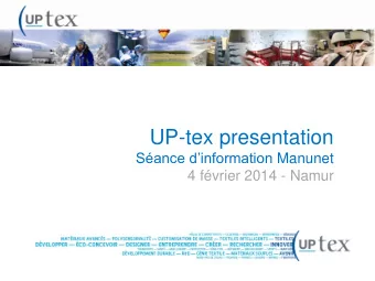 UP-tex presentation Sance dinformation Manunet  4 fvrier 2014 - Namur Textile material at