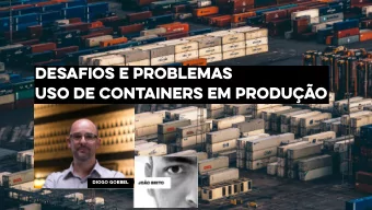 DESAFIOS E PROBLEMAS  USO DE CONTAINERS EM PRODUO  DIOGO GOEBEL  @DIOGOGOEBEL  J FUI