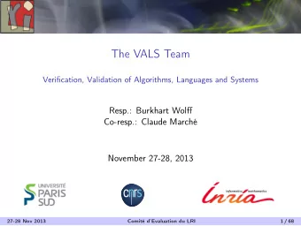 The VALS Team  Verification, Validation of Algorithms, Languages and Systems  Resp.: Burkhart Wolff
