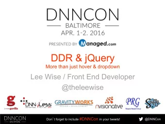 DDR &amp; jQuery  More than just hover &amp; dropdown  Lee Wise / Front End Developer  @theleewise