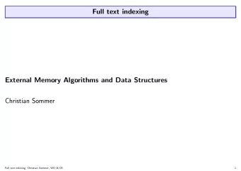 Full text indexing  External Memory Algorithms and Data Structures  Christian Sommer  Full text