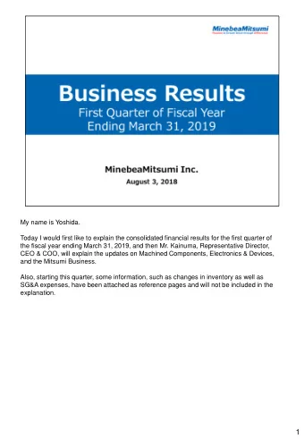 1  As for the consolidated results for the first quarter of the fiscal year ending March 31, 2019,