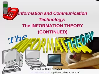 Information and Communication Technology :  The INFORMATION THEORY  (CONTINUED) presented by: Rhiza