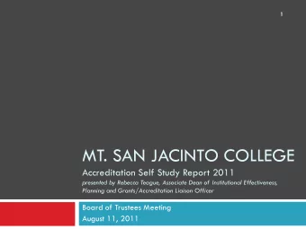 MT. SAN JACINTO COLLEGE  Accreditation Self Study Report 2011  presented by Rebecca Teague,