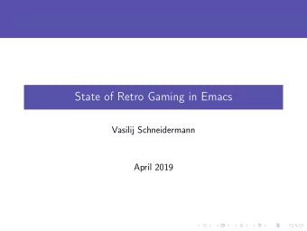 State of Retro Gaming in Emacs  Vasilij Schneidermann  April 2019  Outline 1 Intro 2 Interactive