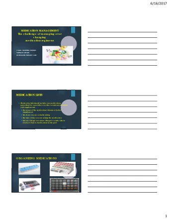 6/16/2017  ME  DICAT  ION MANAGE  ME  NT  T  he  c ha lle ng e  of ma na g ing  e ve r  c ha ng ing