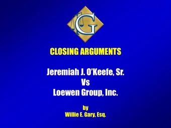 CLOSING ARGUMENTS  Jeremiah J. OKeefe, Sr.  Vs  Loewen Group, Inc.  by  Willie E. Gary, Esq.