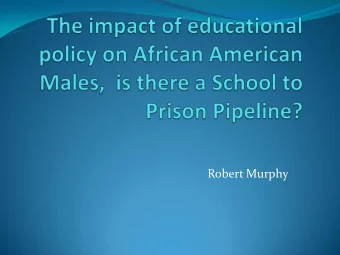 Robert Murphy  Training Goals  Give historical overview of African American male  experience