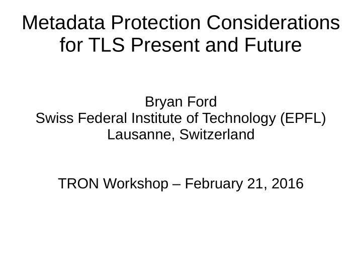 metadata protection considerations for tls present and