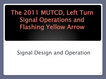 Fl  Flashing  shing Ye  Yellow  low Arrow  row  Signal Design and Operation  1  Part 4