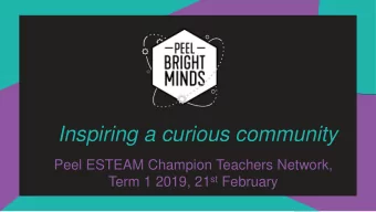 Inspiring a curious community  Peel ESTEAM Champion Teachers Network, Term 1 2019, 21 st February