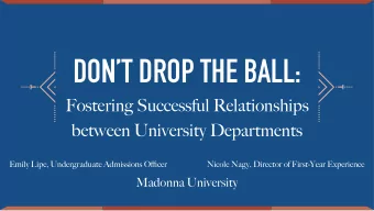 DONT DROP THE BALL:  Fostering Successful Relationships  between University Departments Emily