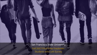 San Francisco State University  Fall 2017 First-Time Freshmen:  Students who Left Survey  A