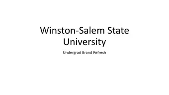 Winston-Salem State  University  Undergrad Brand Refresh  WSSU UG Brand Refresh | Progress  IMC:
