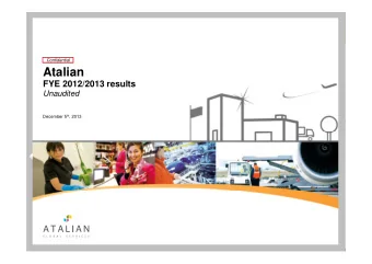 Atalian  FYE 2012/2013 results  Unaudited December 5 th , 2013  Disclaimer  Certain statements in