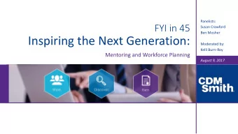 Inspiring the Next Generation:  Moderated by:  Kelli Burn-Roy  Mentoring and Workforce Planning