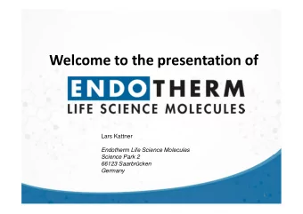 Welcome to the presentation of  Lars Kattner  Endotherm Life Science Molecules  Science Park 2