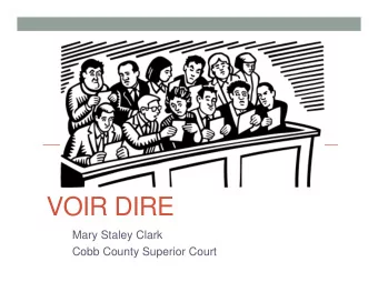 VOIR DIRE  Mary Staley Clark  Cobb County Superior Court  Jury Assembly  In a high profile or