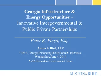 Innovative Intergovernmental &amp;  Public Private Partnerships  Peter K. Floyd, Esq.  Alston &amp;
