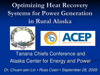 Optimizing Heat Recovery  Systems for Power Generation  in Rural Alaska  Tanana Chiefs Conference