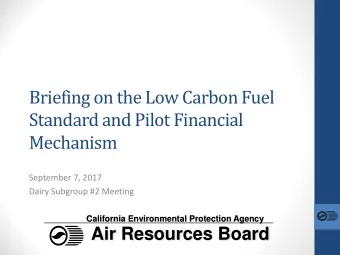 Briefing on the Low Carbon Fuel  Standard and Pilot Financial  Mechanism  September 7, 2017  Dairy