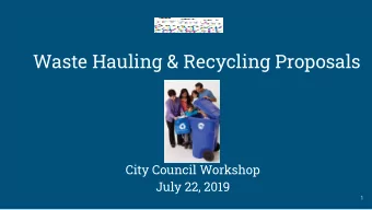 Waste Hauling &amp; Recycling Proposals  City Council Workshop  July 22, 2019  1  Background Dec.