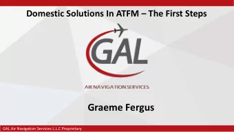 Graeme Fergus  GAL Air Navigation Services L.L.C Proprietary  Why Do We Need ATFM? Bottom line is: