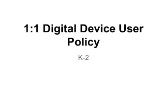 1:1 Digital Device User  Policy  K-2   Use your laptop for school only.   You are responsible