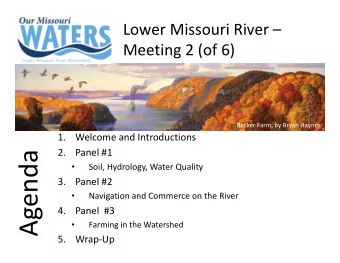Agenda Soil, Hydrology, Water Quality    3. Panel #2 Navigation and Commerce on the River