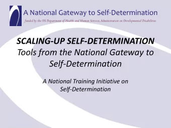 SCALING-UP SELF-DETERMINATION  Tools from the National Gateway to  Self-Determination  A National