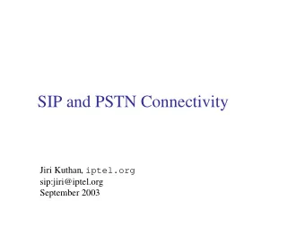 SIP and PSTN Connectivity Jiri Kuthan, iptel.org  sip:jiri@iptel.org  September 2003  Outline