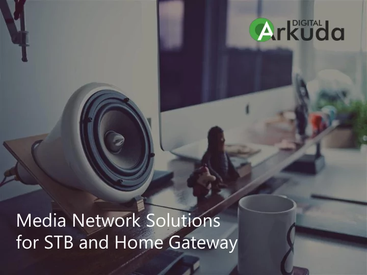 for stb and home gateway how could stb and home gateway