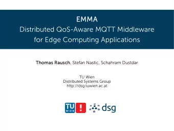 EMMA  Distributed QoS-Aware MQTT Middleware  for Edge Computing Applications  Thomas Rausch, Stefan