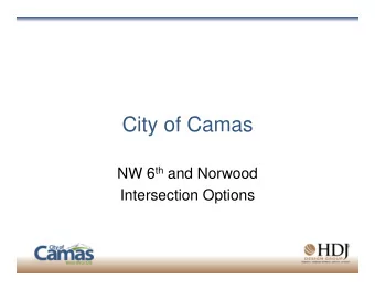 City of Camas NW 6 th and Norwood  Intersection Options  Existing Intersection   hird level