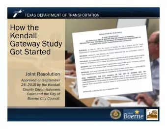 How the  Kendall  Gateway Study  Got Started  Joint Resolution  Approved on September  28, 2015 by