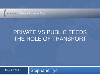 PRIVATE VS PUBLIC FEEDS  THE ROLE OF TRANSPORT  Stphane Tyc  May 9, 2018  Whats the right