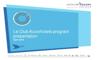 Le Club Accorhotels program  presentation  April 2015  YOU ARE AT  THE HEART OF IT  A WORLDWIDE