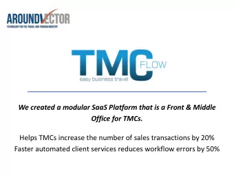 Helps TMCs increase the number of sales transactions by 20%  Faster automated client services