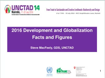 Facts and Figures  b  Steve MacFeely, GDS, UNCTAD  1  1  Steve MacFeely  Chief Statistician