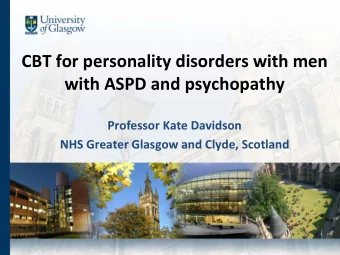 CBT for personality disorders with men with ASPD and psychopathy Professor Kate Davidson NHS