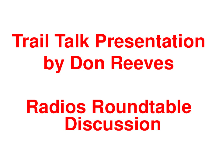 trail talk presentation by don reeves radios roundtable