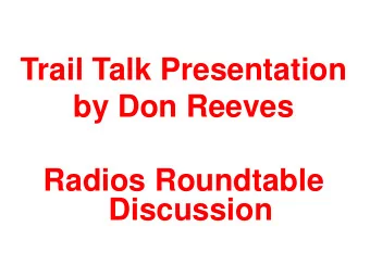 Trail Talk Presentation  by Don Reeves  Radios Roundtable  Discussion  Radios Roundtable Discussion